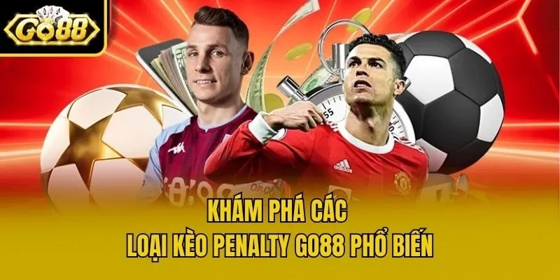 Khám phá các loại kèo penalty Go88 phổ biến