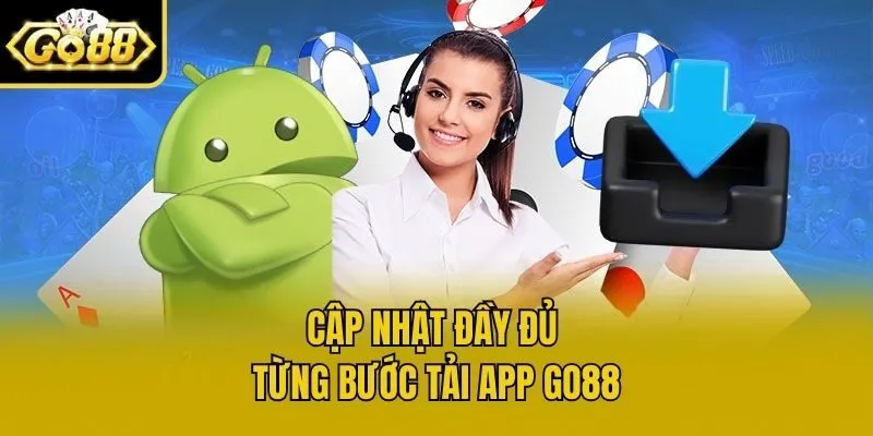Cập nhật đầy đủ từng bước tải app Go88