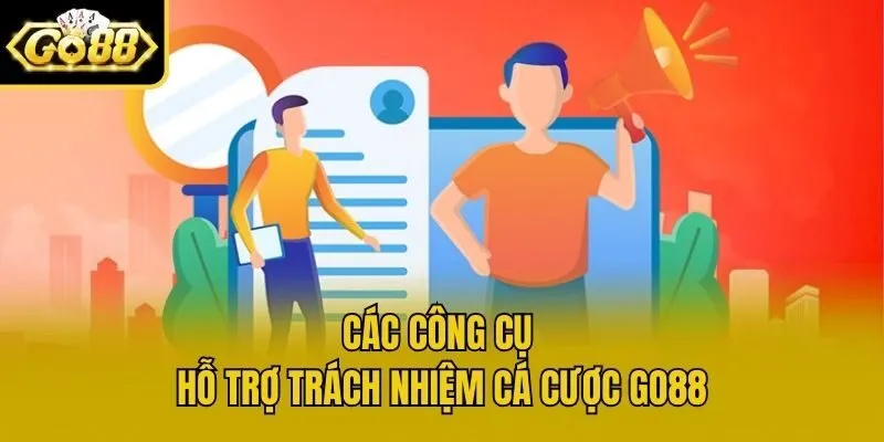 Các công cụ hỗ trợ trách nhiệm cá cược Go88