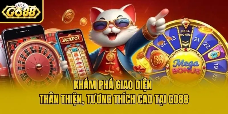 Khám phá giao diện thân thiện, tương thích cao tại Go88