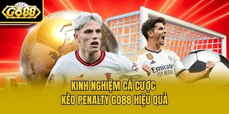 Kinh nghiệm cá cược kèo penalty Go88 hiệu quả