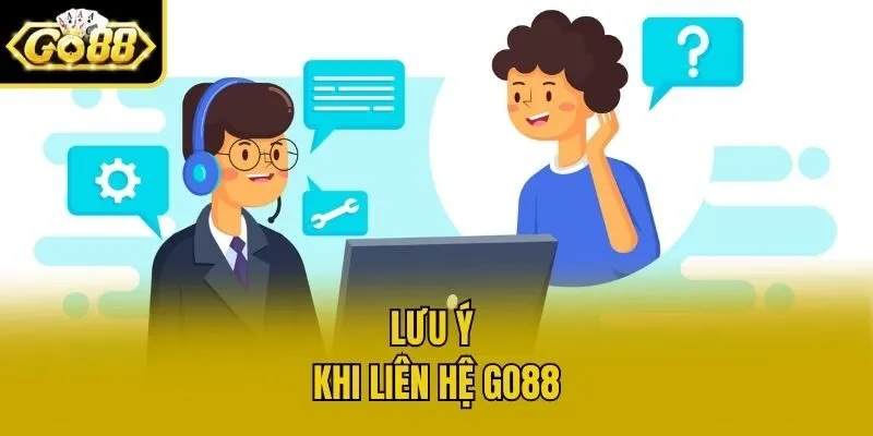 Lưu ý khi liên hệ Go88