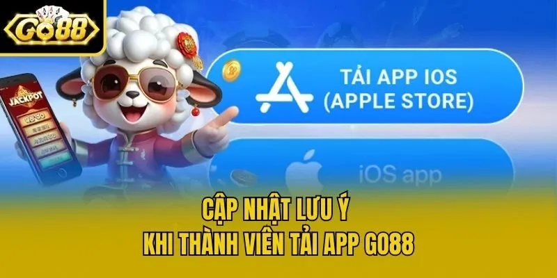 Cập nhật lưu ý khi thành viên tải app Go88