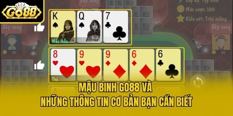 Mậu Binh Go88 Và Những Thông Tin Cơ Bản Bạn Cần Biết