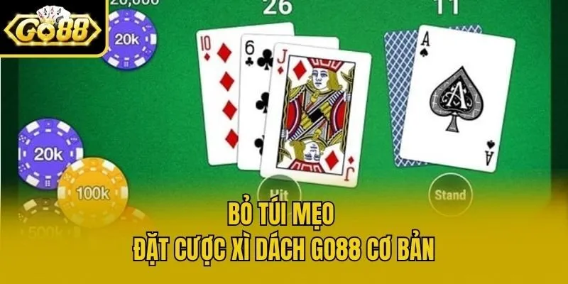 Bỏ túi mẹo đặt cược xì Dách Go88 cơ bản