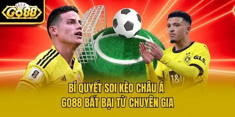 Bí quyết soi kèo châu Á Go88 bất bại từ chuyên gia