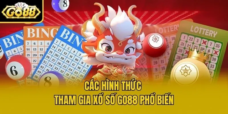 Các hình thức tham gia xổ số Go88 phổ biến