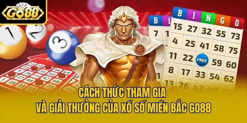 Cách thức tham gia và giải thưởng của Xổ Số Miền Bắc Go88