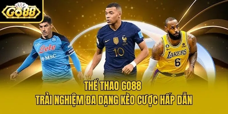 Thể thao Go88 - Trải nghiệm đa dạng kèo cược hấp dẫn