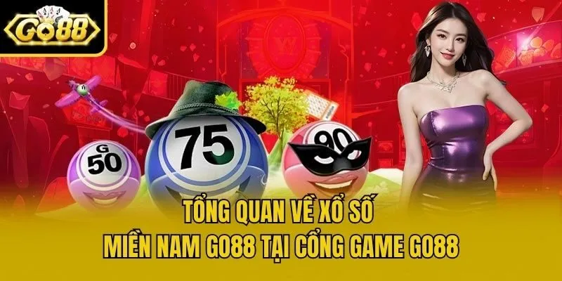 Tổng quan về Xổ Số Miền Nam Go88 tại cổng game Go88