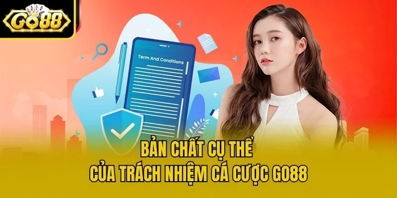 Bản chất cụ thể của trách nhiệm cá cược Go88