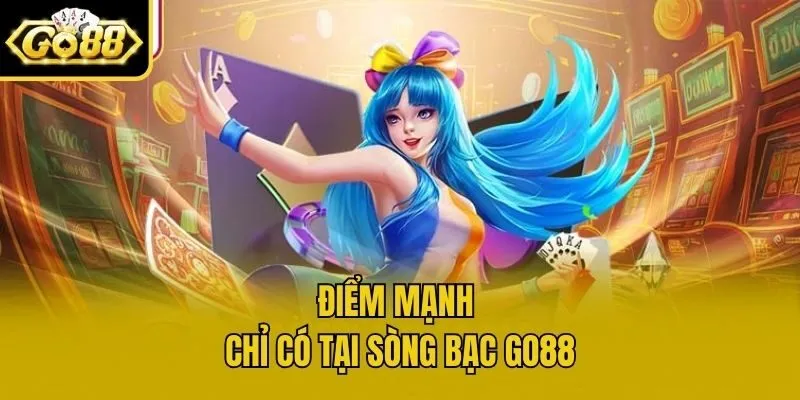 Điểm mạnh chỉ có tại sòng bạc Go88