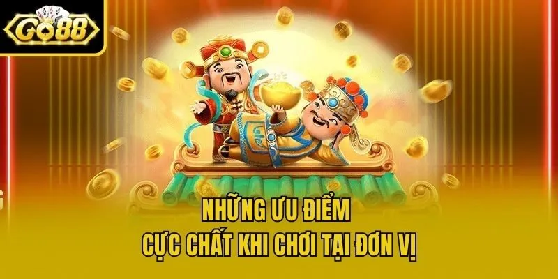 Những Ưu Điểm Cực Chất Khi Chơi Tại Đơn Vị