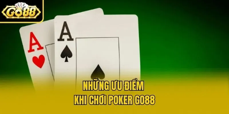 Những ưu điểm khi chơi poker Go88