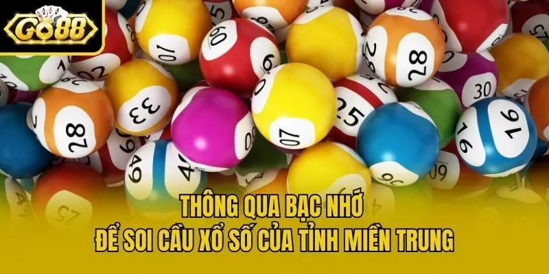 Thông qua bạc nhớ để soi cầu xổ số của tỉnh miền Trung